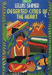 Deserted Cities of the Heart (Lewis Shiner)
