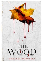 The Wood (Chelsea Bobulski)