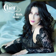 Cher - I Walk Alone