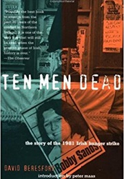 Ten Men Dead: The Story of the 1981 Hunger Strike (David Beresford)