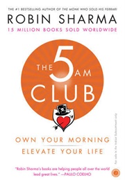 The 5 AM Club: Own Your Morning. Elevate Your Life. (Robin S. Sharma)