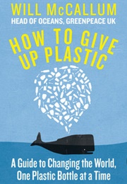 How to Give Up Plastic (Will McCallum)