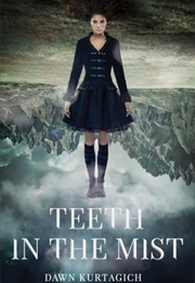 Teeth in the Mist (Dawn Kurtagich)