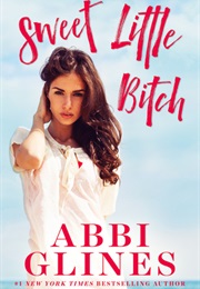 Sweet Little Bitch (Abbi Glines)