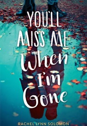 You'll Miss Me When I'm Gone (Rachel Lynn Solomon)