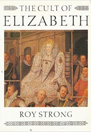 The Cult of Elizabeth (Roy Strong)