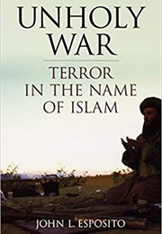 Unholy War: Terror in the Name of Islam (John L. Esposito)
