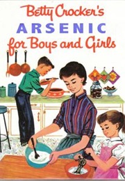Betty Crocker's Arsenic for Boys and Girls (Various)