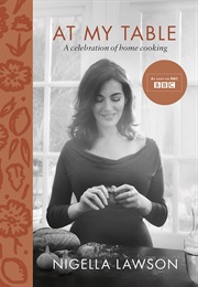 At My Table: A Celebration of Home Cooking (Nigella Lawson)
