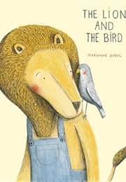 The Lion and the Bird (Marianne Dubuc)