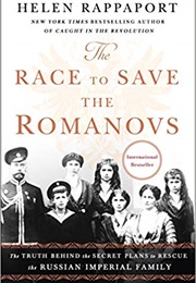 The Race to Save the Romanovs (Helen Rappaport)