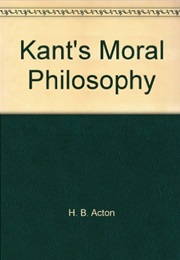 Kant's Moral Philosophy (H.B. Acton)