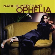 Ophelia - Natalie Merchant