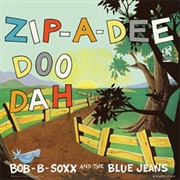 Zip-A-Dee Doo-Dah - Bob B. Soxx & the Blue Jeans