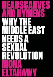 Headscarves and Hymens (Mona Eltahawy)