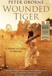 Wounded Tiger: A History of Cricket in Pakistan (Peter Oborne)