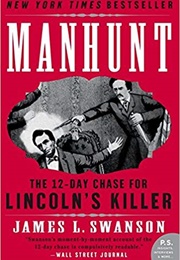 Manhunt: The 12-Day Chase for Lincoln's Killer (James L. Swanson)