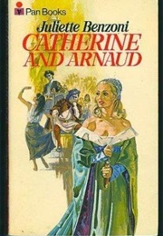 Catherine and Arnaud (Juliette Benzoni)