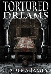 Tortured Dreams (Hadena James)