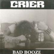 Crier - Bad Booze