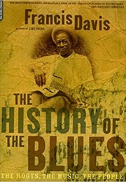 The History of the Blues: The Roots, the Music, the People (Francis Davis)