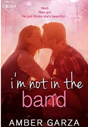 I'm Not in the Band (Amber Garza)