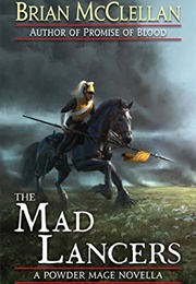 The Mad Lancers (Brian McClellan)
