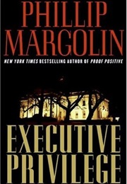 Executive Privilege (Phillip Margolin)