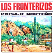 Paisaje Norteño – Los Fronterizos (1967)