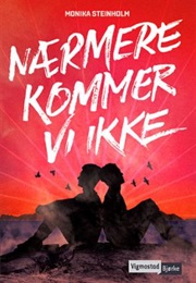 Nærmere Kommer Du Ikke (Monika Steinholm)