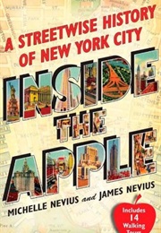 Inside the Apple: A Streetwise History of NYC (Michelle Nevius  James Nevius)