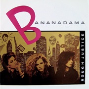 Rough Justice .. Bananarama