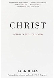 Christ: A Crisis in the Life of God (Jack Miles)