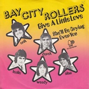 "Give a Little Love" - Bay City Rollers