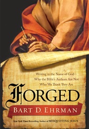 Forged: Writing in the Name of God (Bart D Ehrman)