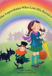 The Leprechaun Who Lost His Rainbow (Sean Callahan)