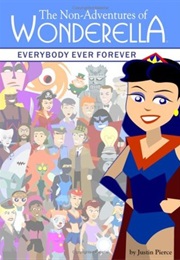 The Non-Adventures of Wonderella (Justin Pierce)