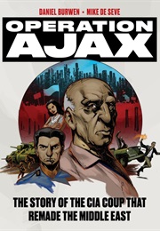 Operation Ajax : The Story of the CIA Coup That Remade the Middle East (Mike De Seve, Daniel Burwen, Stephen Kinzer)