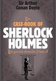 The Case-Book of Sherlock Holmes (Sir Arthur Conan Doyle)