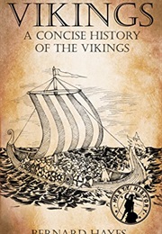Vikings: A Concise History of the Vikings (Bernard Hayes)