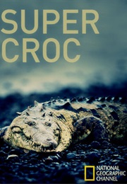 National Geographic: Super Croc (2002)