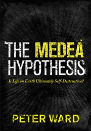 The Medea Hypothesis (Peter Ward)