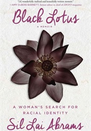 Black Lotus: A Woman&#39;s Search for Racial Identity (Sil Lai Abrams)