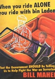 When You Ride Alone, You Ride With Bin Laden (Bill Maher)