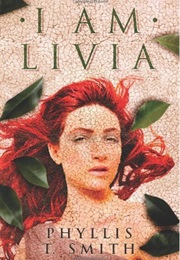 I Am Livia (Phyllis T. Smith)
