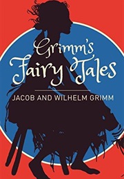 Grimm&#39;s Fairy Tales (Jacob and Wilhelm Grimm)