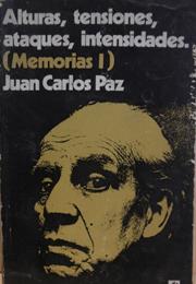Memorias. Alturas, Tensiones, Ataques, Intensidades, Byjuan Carlos Paz