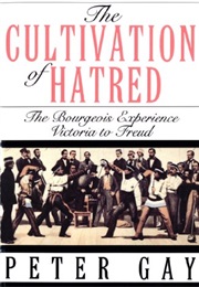 The Cultivation of Hatred (Peter Gay)