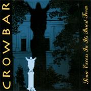 Crowbar - Sonic Excess in Its Purest Form