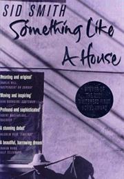 Something Like a House
